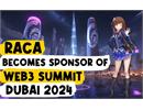 RACA trở thành nhà tài trợ cho sự kiện Web3 Summit 2024 tại Dubai